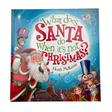 Load image into Gallery viewer, Books What Does SANTA do when it's not CHRISTMAS?, by Heath McKenzie, hardback, EUC, size ,