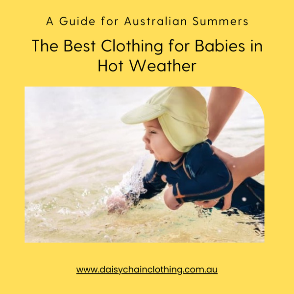 The Best Clothing for Babies in Hot Weather: A Guide for Australian Summers