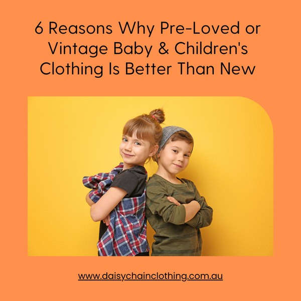6 Reasons Why Pre-Loved or Vintage Children's Clothing Is Better Than New
