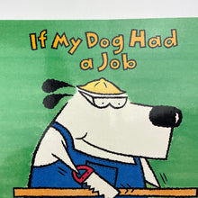 Load image into Gallery viewer, Books If My Dog Had a Job, by Bernice Lum, paperback, GUC, size ,  